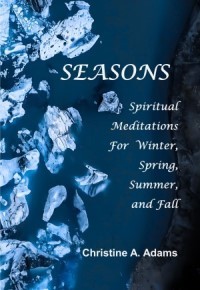 Seasons - Spiritual Meditations For Winter, Spring, Summer, and Fall