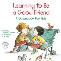 Learning to Be a Good Friend - A Guidebook for Kids Book
